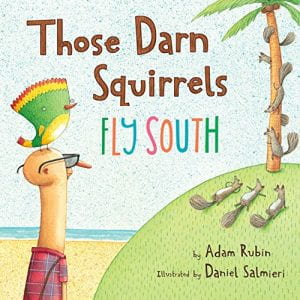 Those Darn Squirrels Fly South Adam Rubin Book Cover